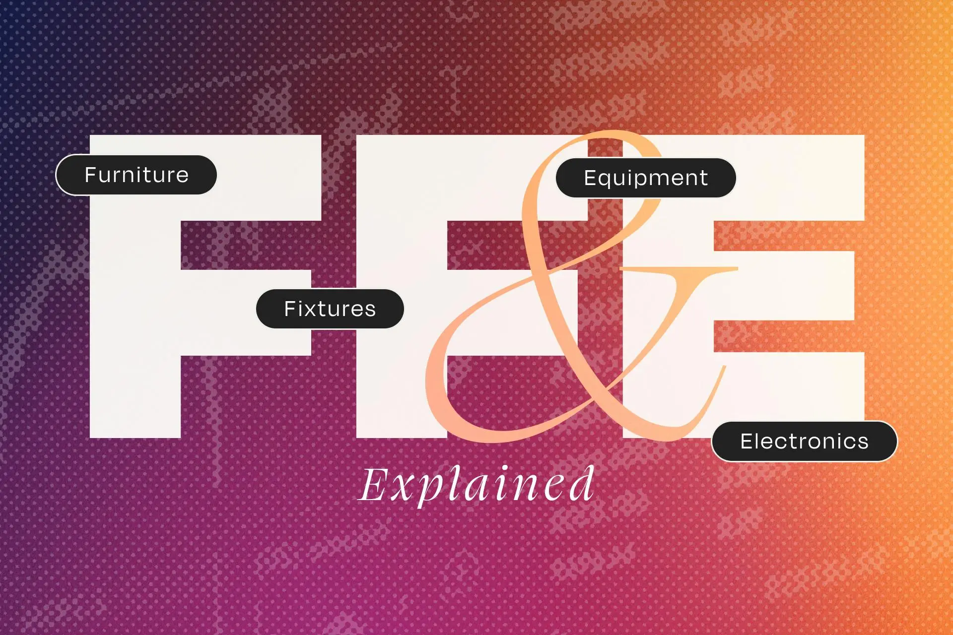 FF&E Explained: Everything You Need to Know About Furniture, Fixtures, and Equipment