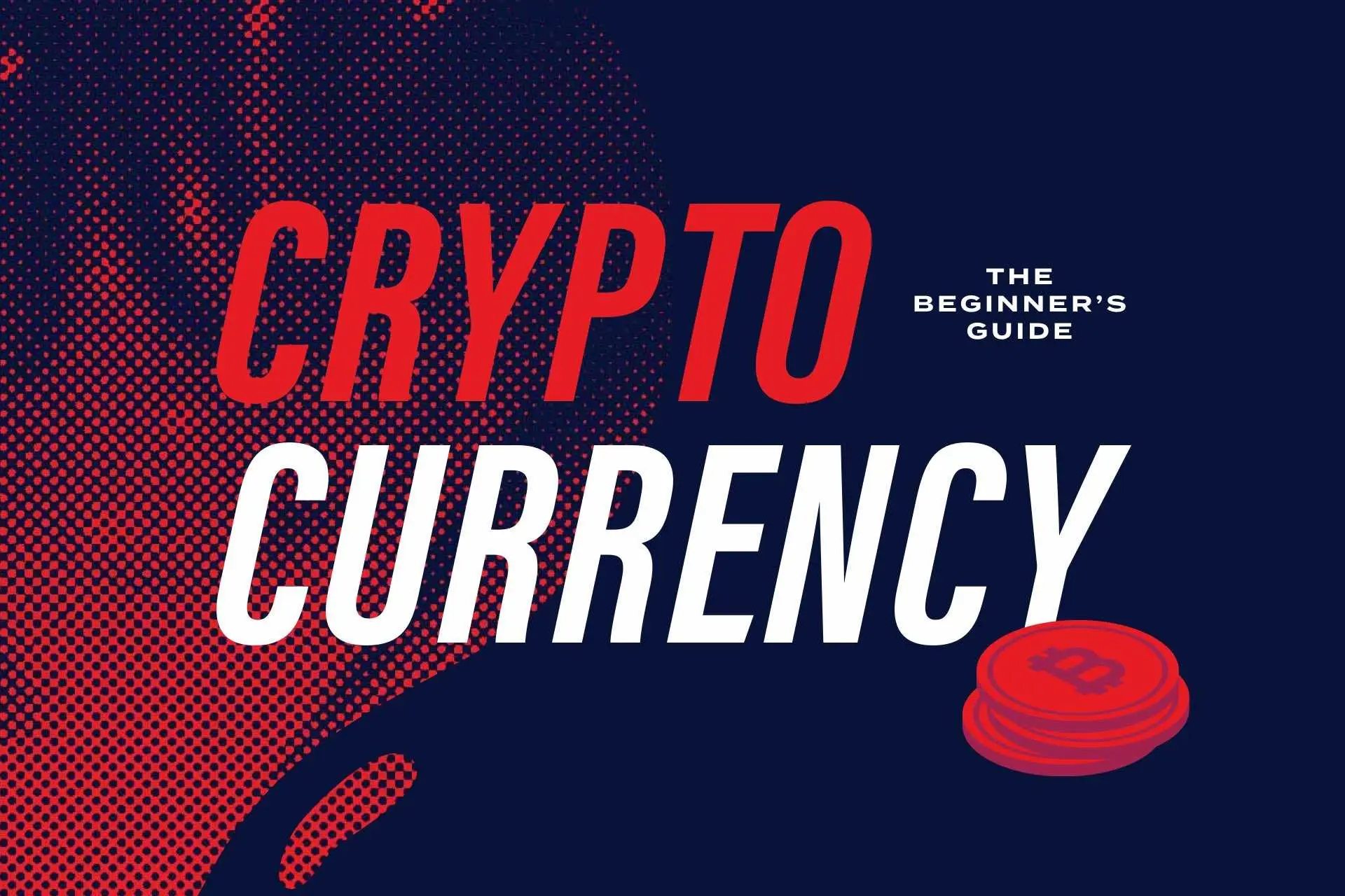 Cryptocurrency for Beginners: The Ultimate Up-To-Date Guide